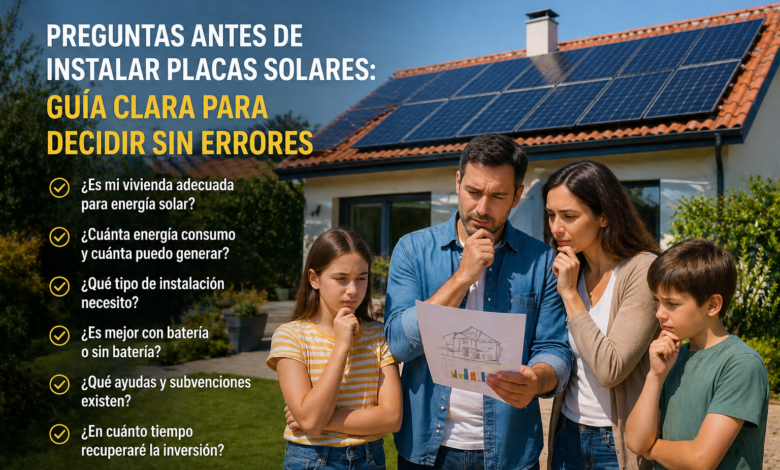 Preguntas antes de instalar placas solares: guía clara para decidir sin errores